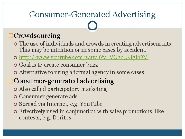 Consumer-Generated Advertising �Crowdsourcing The use of individuals and crowds in creating advertisements. This may