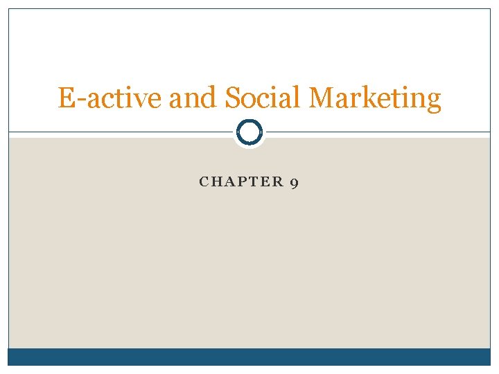 E-active and Social Marketing CHAPTER 9 