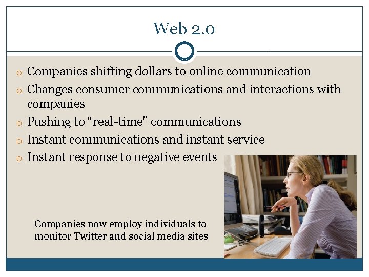 Web 2. 0 o Companies shifting dollars to online communication o Changes consumer communications