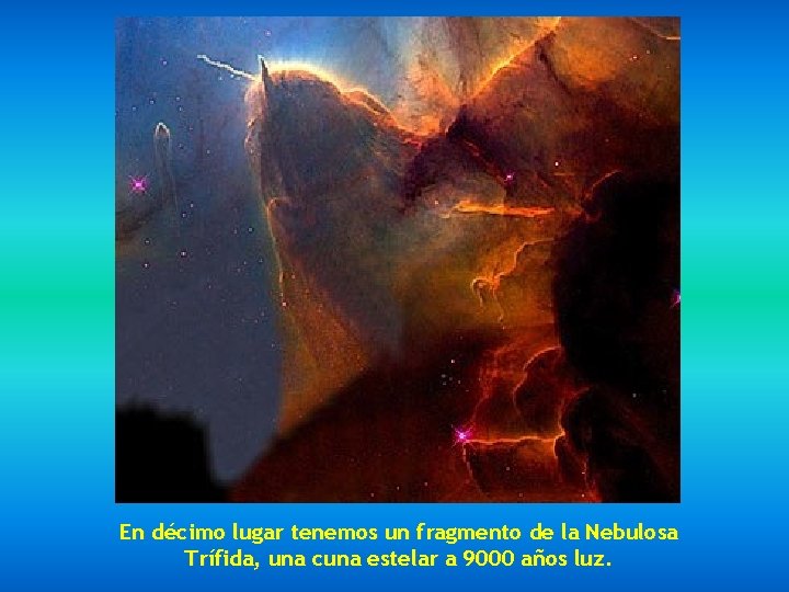 En décimo lugar tenemos un fragmento de la Nebulosa Trífida, una cuna estelar a