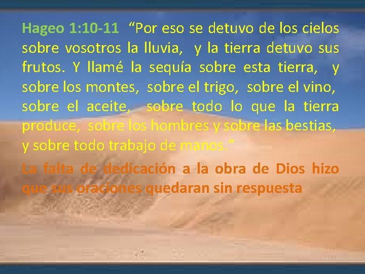 Hageo 1: 10 -11 “Por eso se detuvo de los cielos sobre vosotros la