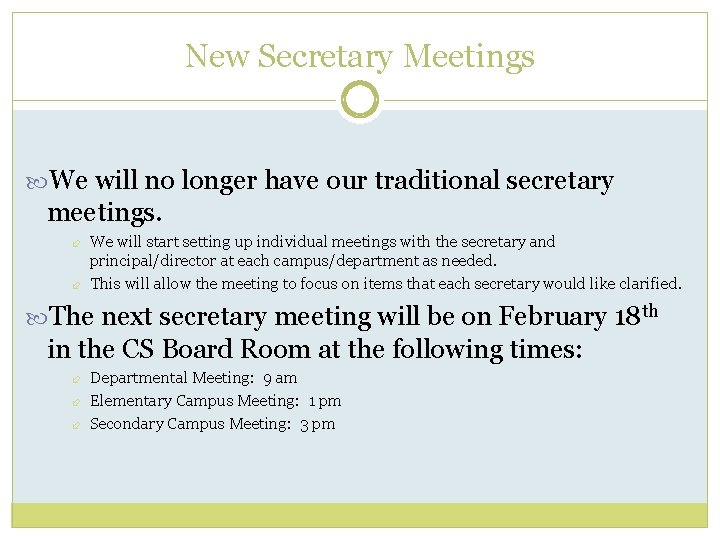 New Secretary Meetings We will no longer have our traditional secretary meetings. We will