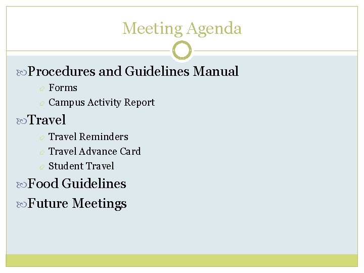 Meeting Agenda Procedures and Guidelines Manual Forms Campus Activity Report Travel Reminders Travel Advance