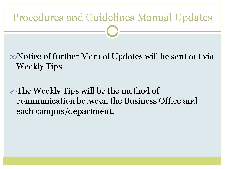 Procedures and Guidelines Manual Updates Notice of further Manual Updates will be sent out