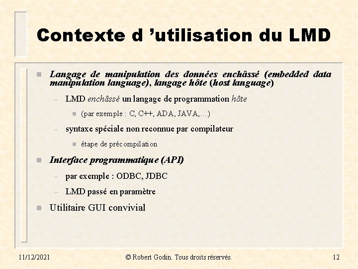 Contexte d ’utilisation du LMD n Langage de manipulation des données enchâssé (embedded data