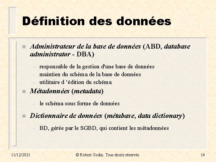 Définition des données n Administrateur de la base de données (ABD, database administrator -