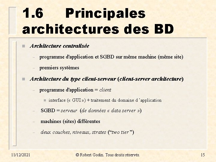 1. 6 Principales architectures des BD n n Architecture centralisée – programme d'application et