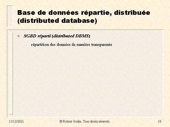 Base de données répartie, distribuée (distributed database) n SGBD réparti (distributed DBMS) – 11/12/2021