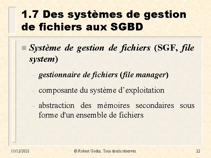1. 7 Des systèmes de gestion de fichiers aux SGBD n Système de gestion