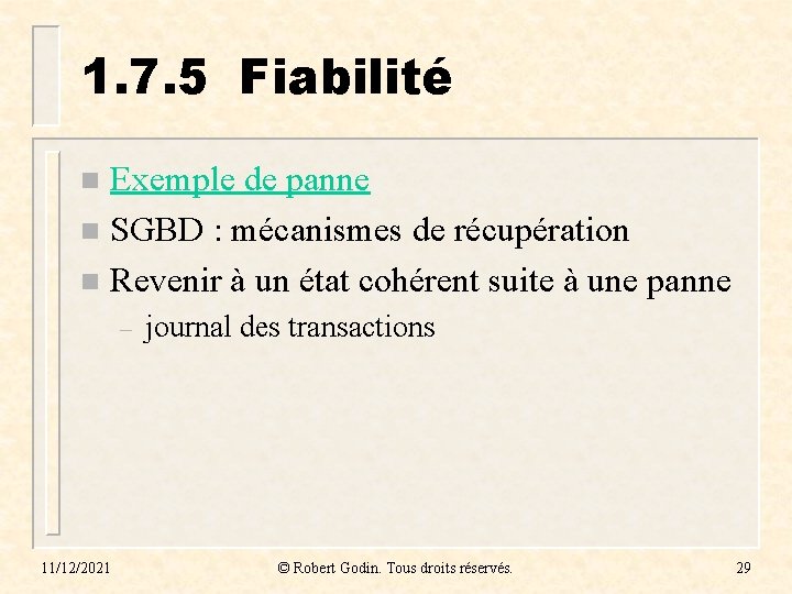 1. 7. 5 Fiabilité Exemple de panne n SGBD : mécanismes de récupération n