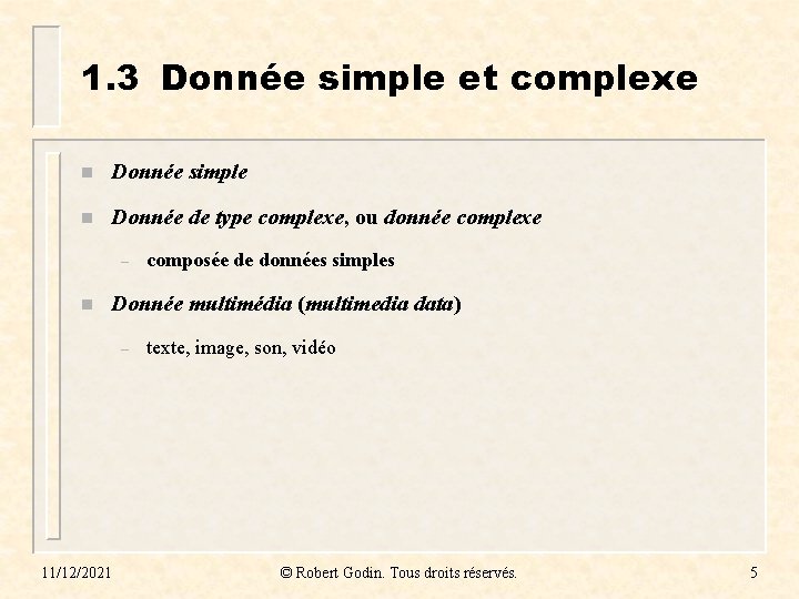 1. 3 Donnée simple et complexe n Donnée simple n Donnée de type complexe,