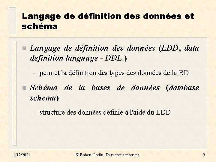 Langage de définition des données et schéma n Langage de définition des données (LDD,