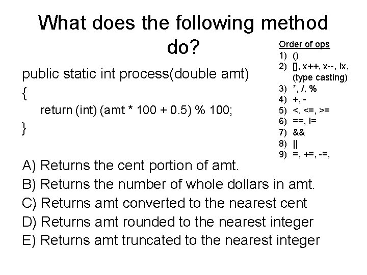 What does the following method Order of ops do? 1) () public static int What does the following method Order of ops do? 1) () public static int