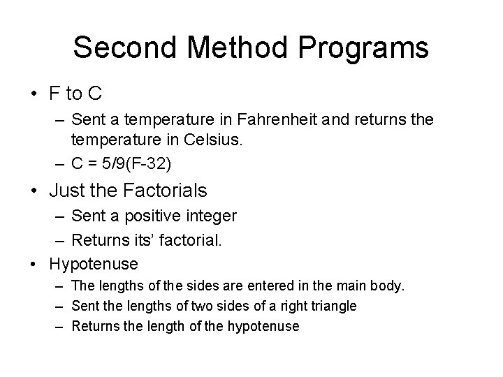 Second Method Programs • F to C – Sent a temperature in Fahrenheit and Second Method Programs • F to C – Sent a temperature in Fahrenheit and