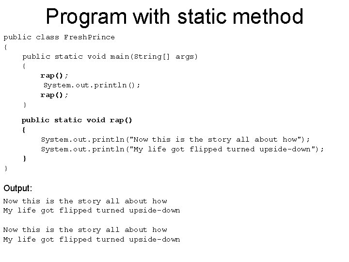 Program with static method public class Fresh. Prince { public static void main(String[] args)
