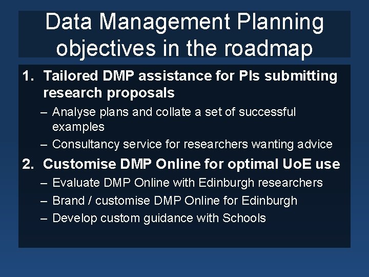 Data Management Planning objectives in the roadmap 1. Tailored DMP assistance for PIs submitting