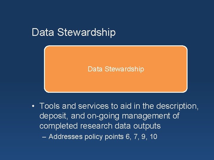 Data Stewardship • Tools and services to aid in the description, deposit, and on-going