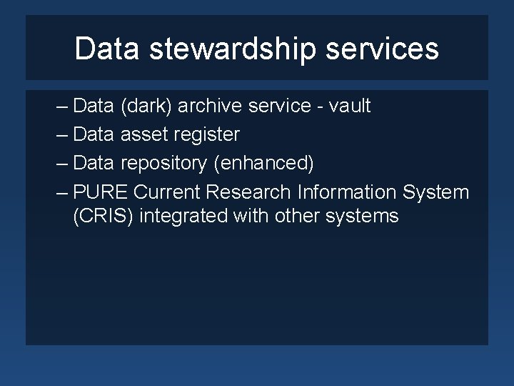 Data stewardship services – Data (dark) archive service - vault – Data asset register