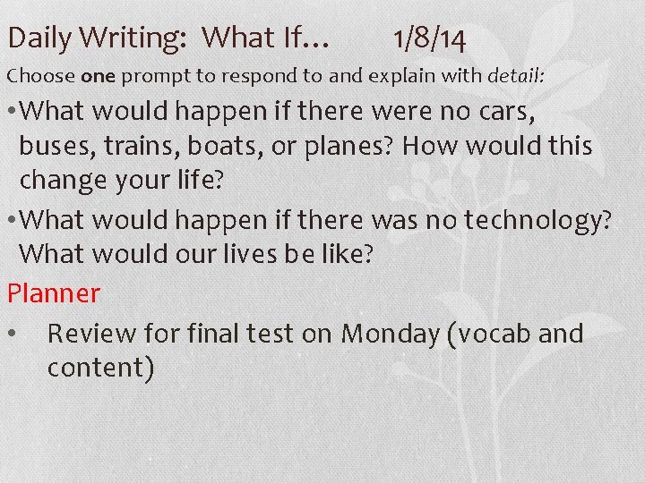 Daily Writing: What If… 1/8/14 Choose one prompt to respond to and explain with