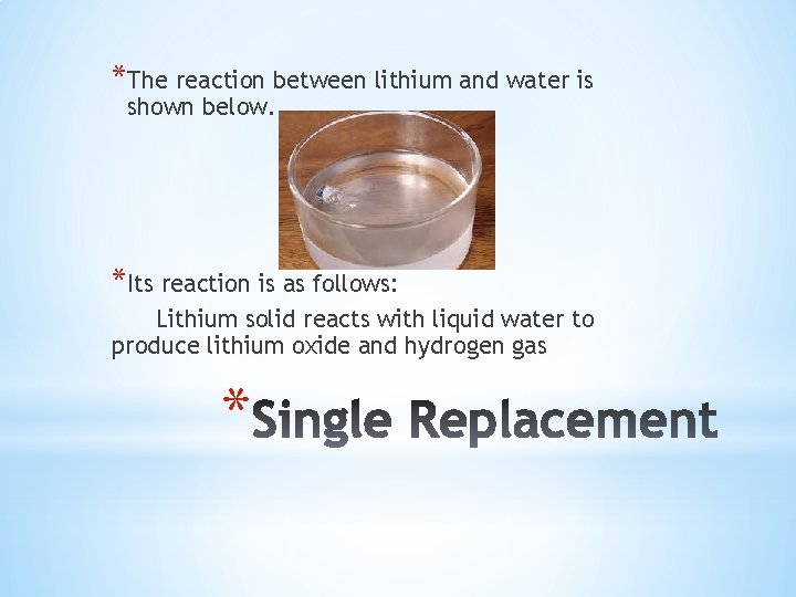 *The reaction between lithium and water is shown below. *Its reaction is as follows: