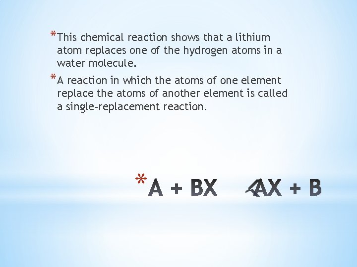 *This chemical reaction shows that a lithium atom replaces one of the hydrogen atoms