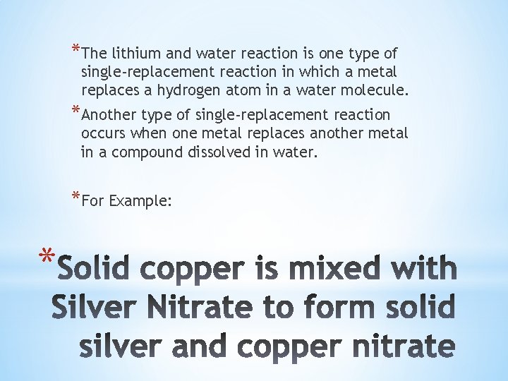 *The lithium and water reaction is one type of single-replacement reaction in which a
