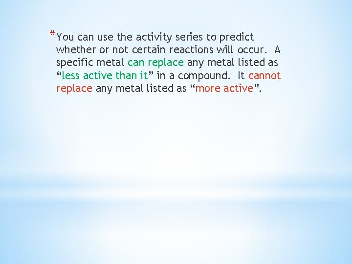 *You can use the activity series to predict whether or not certain reactions will