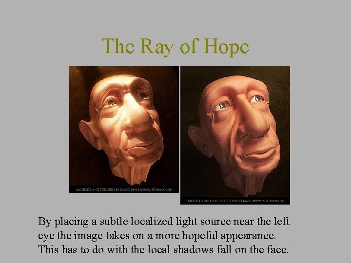 The Ray of Hope By placing a subtle localized light source near the left