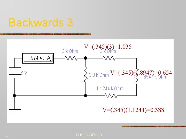 Backwards 3 V=(. 345)(3)=1. 035 V=(. 345)(1. 8947)=0. 654 V=(. 345)(1. 1244)=0. 388 11