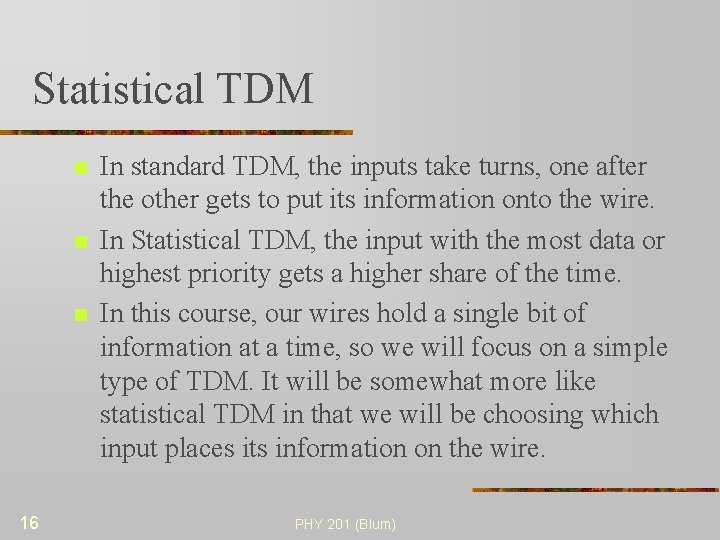 Statistical TDM n n n 16 In standard TDM, the inputs take turns, one