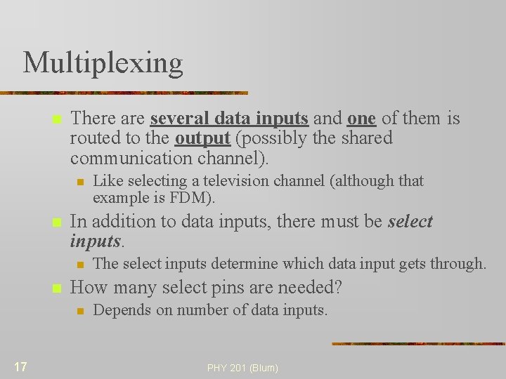 Multiplexing n There are several data inputs and one of them is routed to