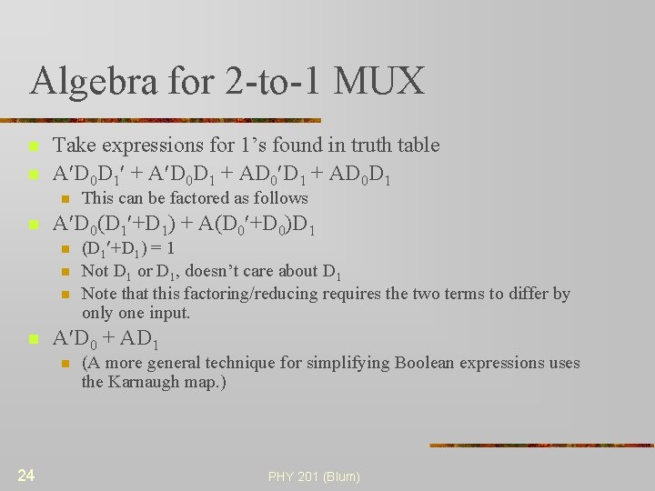 Algebra for 2 -to-1 MUX n n Take expressions for 1’s found in truth