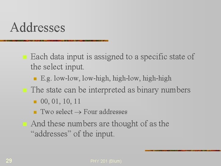 Addresses n Each data input is assigned to a specific state of the select