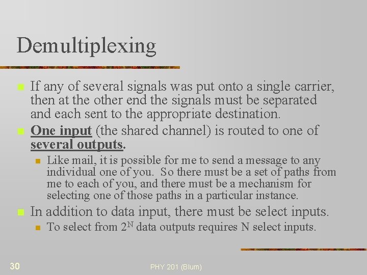 Demultiplexing n n If any of several signals was put onto a single carrier,