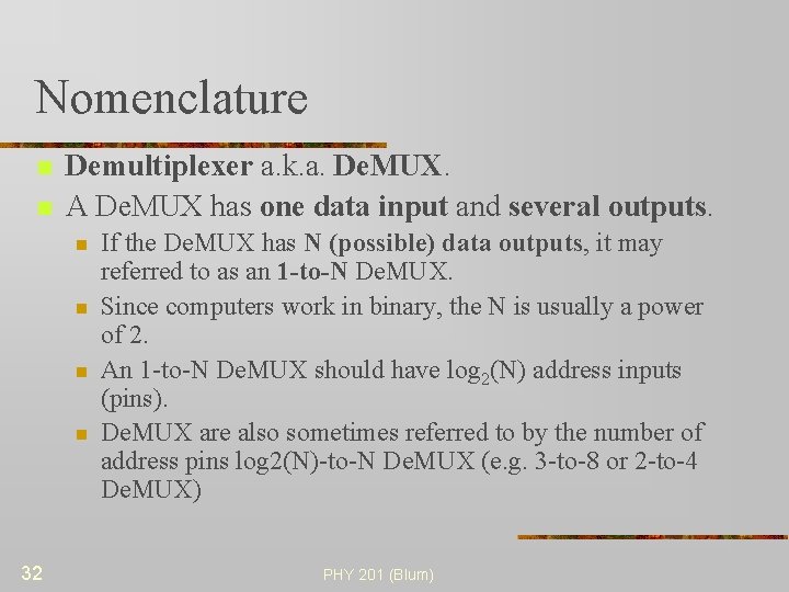 Nomenclature n n Demultiplexer a. k. a. De. MUX. A De. MUX has one