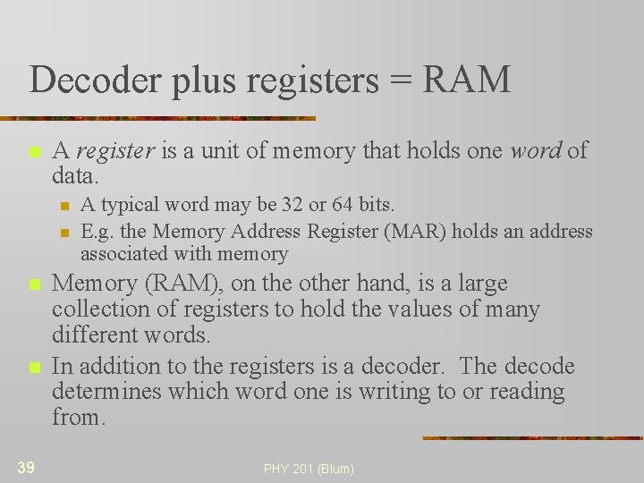 Decoder plus registers = RAM n A register is a unit of memory that
