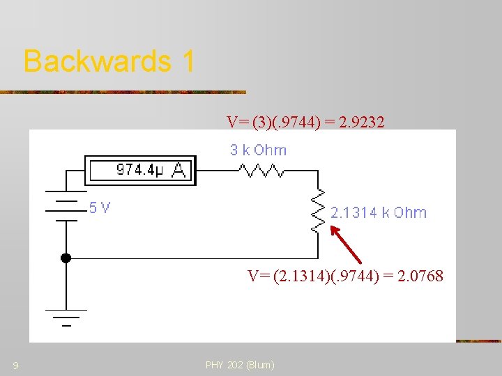 Backwards 1 V= (3)(. 9744) = 2. 9232 V= (2. 1314)(. 9744) = 2.