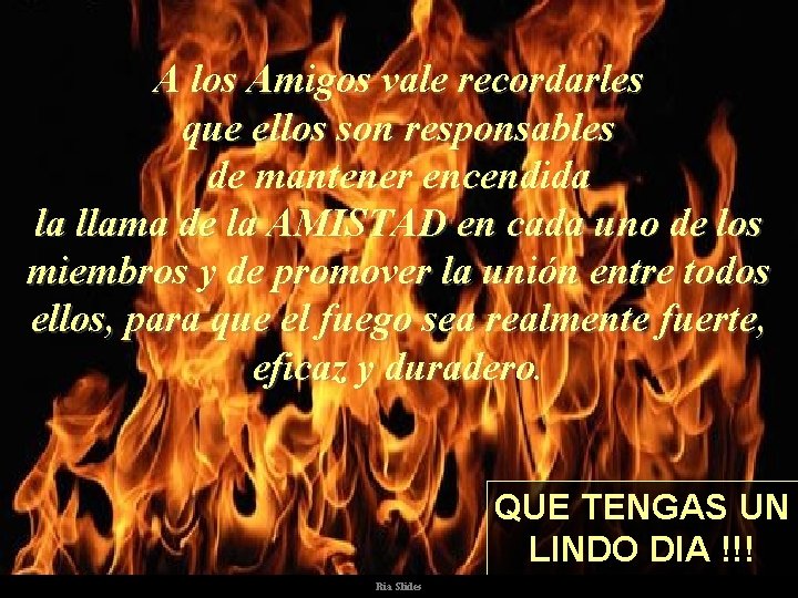 A los Amigos vale recordarles que ellos son responsables de mantener encendida la llama