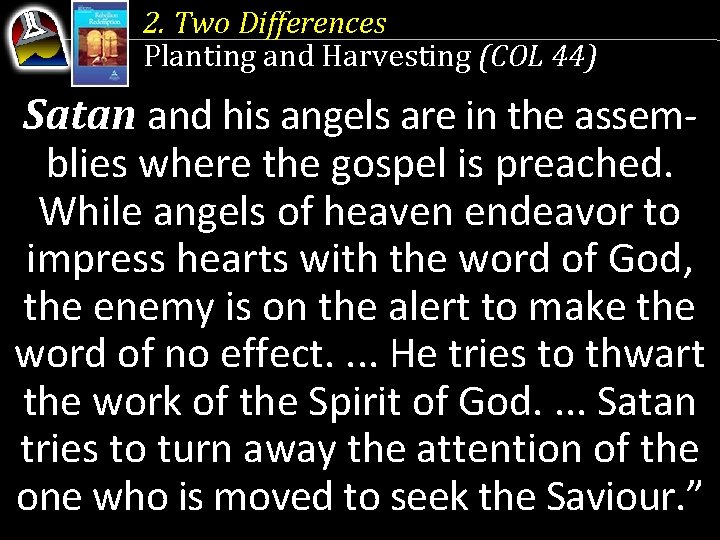 2. Two Differences Planting and Harvesting (COL 44) Satan and his angels are in