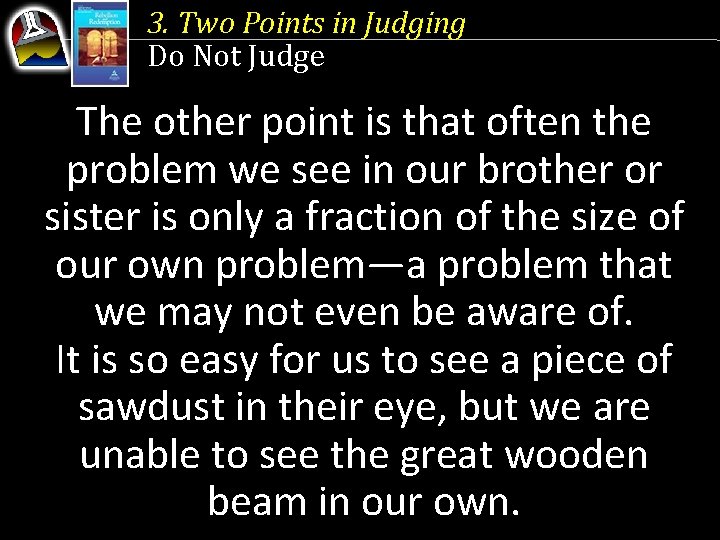 3. Two Points in Judging Do Not Judge The other point is that often
