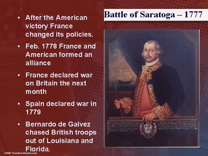  • After the American victory France changed its policies. • Feb. 1778 France
