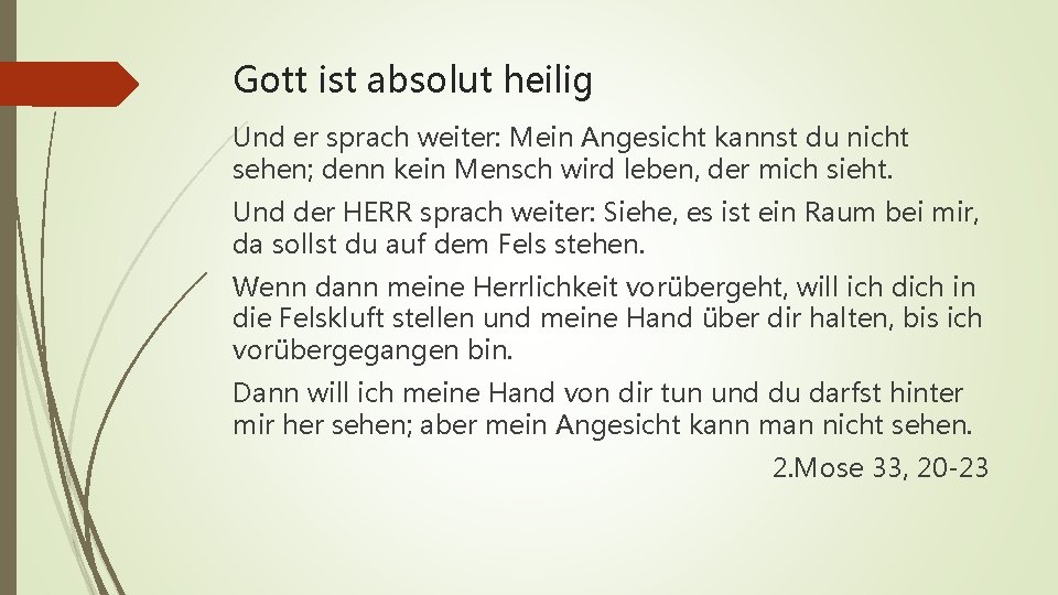 Gott ist absolut heilig Und er sprach weiter: Mein Angesicht kannst du nicht sehen;