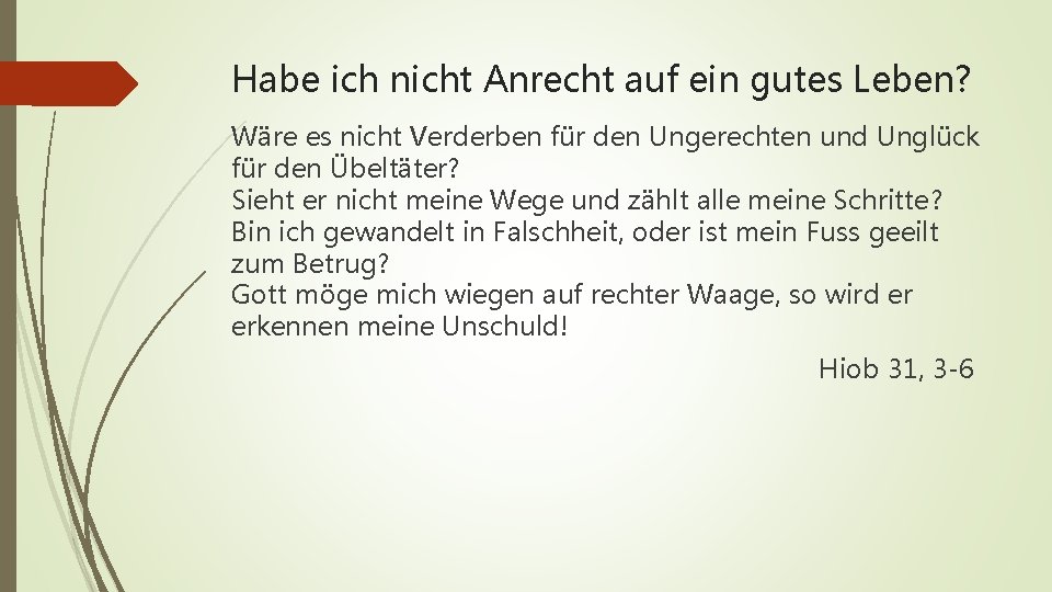 Habe ich nicht Anrecht auf ein gutes Leben? Wäre es nicht Verderben für den