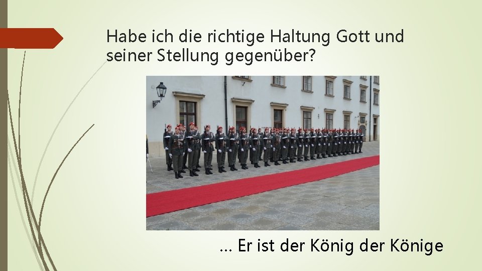 Habe ich die richtige Haltung Gott und seiner Stellung gegenüber? … Er ist der