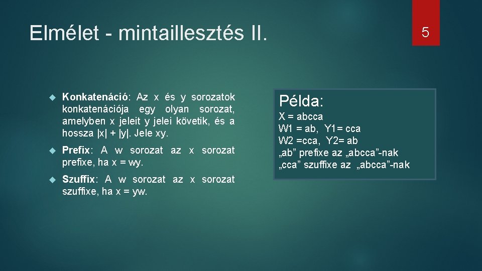 Elmélet - mintaillesztés II. Konkatenáció: Az x és y sorozatok konkatenációja egy olyan sorozat,