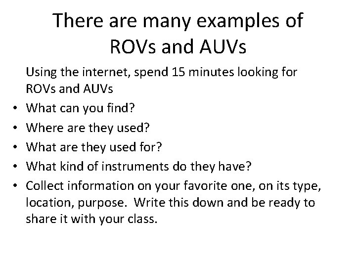 There are many examples of ROVs and AUVs • • • Using the internet, There are many examples of ROVs and AUVs • • • Using the internet,