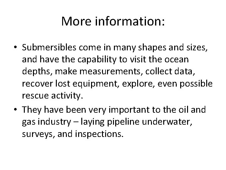 More information: • Submersibles come in many shapes and sizes, and have the capability More information: • Submersibles come in many shapes and sizes, and have the capability