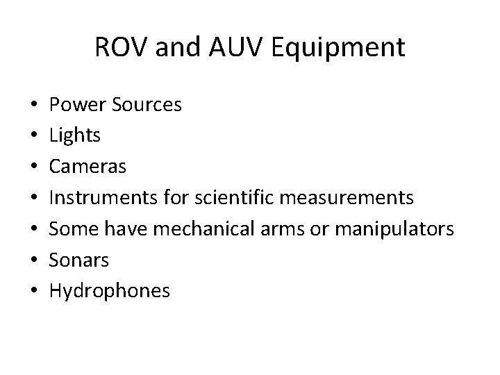 ROV and AUV Equipment • • Power Sources Lights Cameras Instruments for scientific measurements ROV and AUV Equipment • • Power Sources Lights Cameras Instruments for scientific measurements