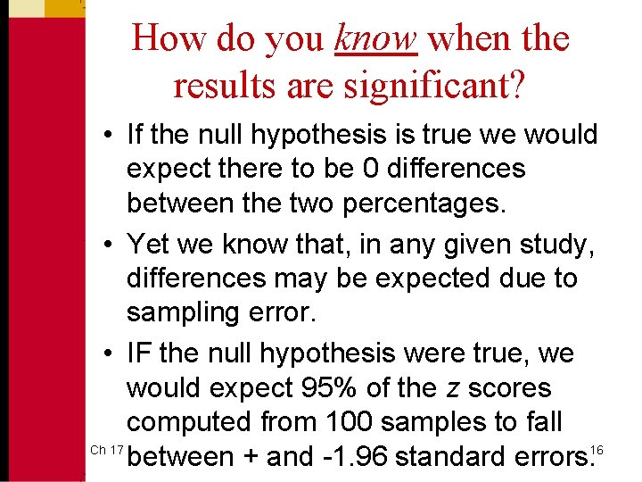 How do you know when the results are significant? • If the null hypothesis