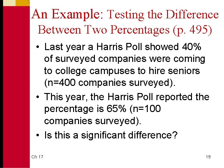 An Example: Testing the Difference Between Two Percentages (p. 495) • Last year a